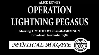 Alick Rowe's Operation Lightning Pegasus (1981) starring Timothy West as Agamemnon