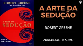 A ARTE DA SEDUÇÃO - Robert Greene - AUDIOBOOK [RESUMO]