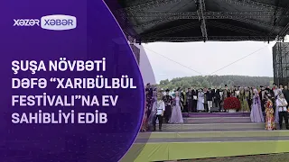 Şuşa növbəti dəfə “Xarıbülbül festivalı”na ev sahibliyi edib