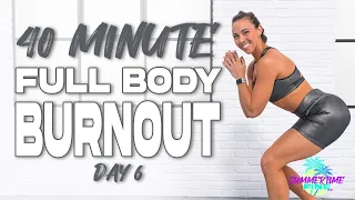 40 Minute Full Body Burnout Workout | Summertime Fine 3.0 - Day 6