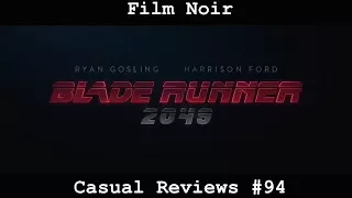 Casual Reviews #94 - Blade Runner 2049 | Film Noir