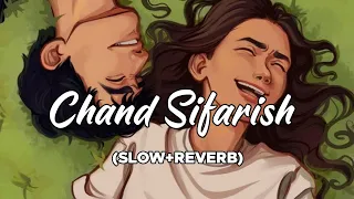 Chand Sifarish [Slow+Reverb]- Shaan | Kailash Kher | Love lyrics