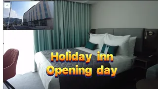 Holiday Inn opening day & exclusive bedroom tour