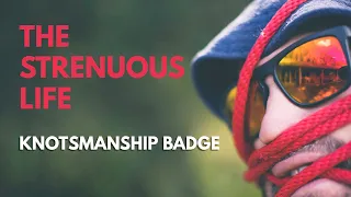 The Knotsmanship Badge - The Strenuous Life