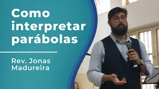 ESCOLA BÍBLICA: Como interpretar parábolas | Rev. Jonas Madureira