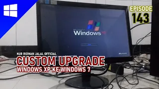 EPS 143: CUSTOM UPGRADE WINDOWS XP KE WINDOWS 7