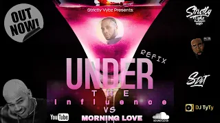 Under The Influence Vs Morning Love "Refix" By Dj Brownin (Strictly Vybz Sound)