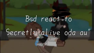 Bsd react to "Secretly alive oda au" |Bsd||Reaction||My au||Og|