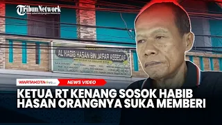 Ketua RT Kenang Sosok Habib Hasan: Orangnya Suka Memberi, Setiap Mau Lebaran Saya Dikasih Baju Koko