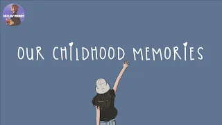 [Playlist] our childhood memories 💙 nostalgia songs that we grew up with