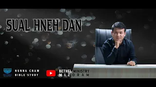 Frederick Lalrindika - Sual Hneh Dan (Part 1) | Nunna Chaw | Bible Study | Bethel Ministry |