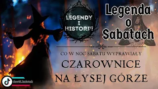 Legenda o Sabatach - co w noc sabatu wyprawiały czarownice na Łysej Górze #legenda #podcast