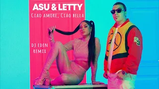 ASU & LETTY - Ciao amore, Ciao bella (DJ Eden remix)