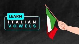 Learn Italian: Zero to Hero | Italian Alphabet: Vowels