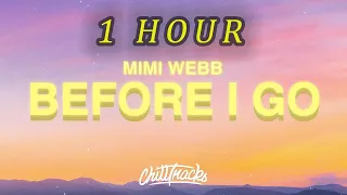 [1 HOUR 🕐 ] Mimi Webb - Before I Go (Lyrics)