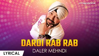 Dardi Rab Rab Kardi ► Daler Mehndi | Lyrical | Super Hit Song 2023