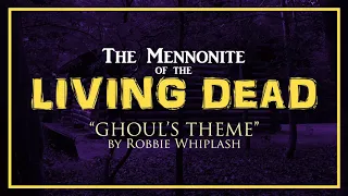 "Ghoul's Theme" from The Mennonite of the Living Dead Score