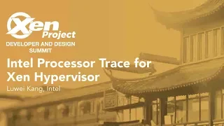 Intel Processor Trace for Xen Hypervisor - Luwei Kang, Intel