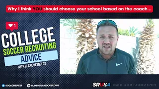 College Soccer Recruiting Advice - Why I think you should chose a school based on the coach
