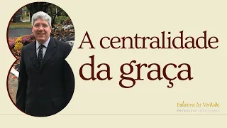 A CENTRALIDADE DA GRAÇA - Hernandes Dias Lopes