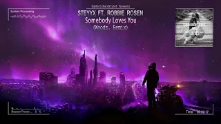 Steyyx ft. Robbie Rosen - Somebody Loves You (Woodz. Remix) [Free Release]