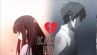 Kaise Hua | Kabir Singh | Shahid K, Kiara A, Sandeep V | Vishal Mishra, Manoj Muntashir X Anime