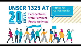 UNSCR 1325 at 20 Years: Perspectives from Feminist Peace Activists