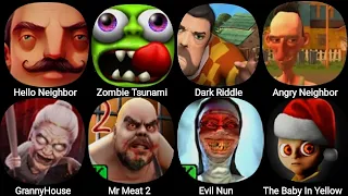 Angry Neighbor,Evil Nun,Hello Neighbor,Dark Riddle,Mr Meat 2,The Baby In Yellow,Zombie Tusnami