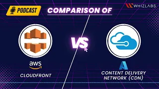 Amazon CloudFront Vs Azure CDN What Should You Choose? | Cloud Podcast | Whizlabs Podcast #11