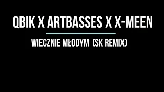 QBIK x ARTBASSES x X Meen  - Wiecznie Młodym  (SK remix)