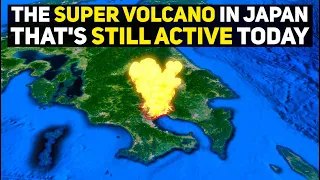 Japan's Massive Active Super Volcano and Its Horrifying 30,000-Year-Old Eruption