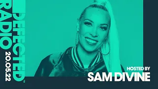 Defected Radio Show Hosted by Sam Divine - 20.05.22