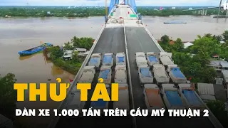 Video dàn xe 1.000 tấn thử tải trên cầu Mỹ Thuận 2