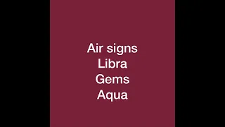 Air signs : Next 48 …Libra , Gemini, Aquarius