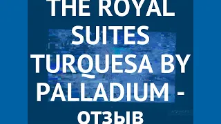 THE ROYAL SUITES TURQUESA BY PALLADIUM Пунта Кана – ЗЕ РОЯЛ СУИТЕС ТУРКЕСА БАЙ ПАЛЛАДИУМ Пунта Кана