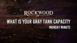 Monday Minute: FAQ: What is Your Gray Tank Capacity in your Rockwood RV?