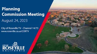 Planning Commission Meeting of August 24, 2023 - City of Roseville, CA