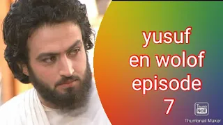Film yusuf en wolof episode 7
