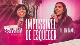 Eyshila | Impossível de Esquecer (Feat. Liz Lanne) - #LiveEyshila2