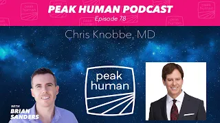 Vegetable Oils: The Hidden Killer - Chris Knobbe, MD - Peak Human podcast #78 w/ Brian Sanders