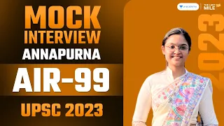 Annapurna, AIR 99 - Highest Marks in Interview | IAS - UPSC 2023 | UPSC 2023 Mock Interview | IAS