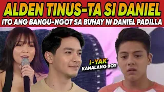 GRABE TO ALDEN RICHARDS SUMAB0G sa GA-LIT HARAPANG TINUS-TA si DANIEL PADILLA NAMUT-LA DI NAKA PALAG