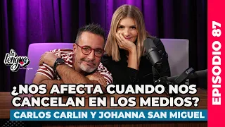 ¿NOS AFECTA CUANDO NOS CANCELAN EN LOS MEDIOS? - Carlos Carlin y Johanna San Miguel en La Lengua