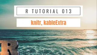Designing tables in R with "knitr" and "kableExtra" | R Tutorial (2021)