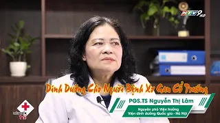 Dinh dưỡng cho người bệnh xơ gan cổ trướng | Bác Sĩ Của Bạn || 2022