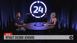 24 podcast: Bývalý svedok Jehovov