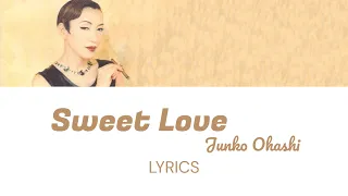 Junko Ohashi 大橋純子 - Sweet Love Lyric Video [KAN/ROM/ENG]