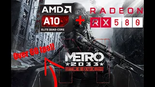 Metro 2033 Redux on a A10 7850k pared with the Rx 580 4gb | OVER 60 FPS!!