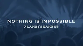 Nothing Is Impossible - Planetshakers [Lyric Video]