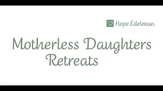 Motherless Daughters Retreats